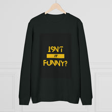 Load image into Gallery viewer, Unisex "Isn't It Funny?" Rise Sweatshirt
