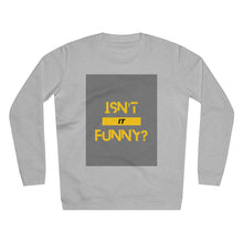 Load image into Gallery viewer, Unisex "Isn't It Funny?" Rise Sweatshirt