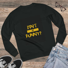 Load image into Gallery viewer, Unisex "Isn't It Funny?" Rise Sweatshirt