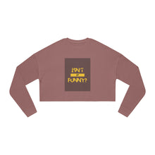 Load image into Gallery viewer, Women's "Isn't It Funny?" Cropped Sweatshirt