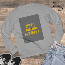 Load image into Gallery viewer, Unisex "Isn't It Funny?" Rise Sweatshirt