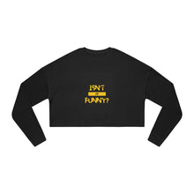 Load image into Gallery viewer, Women's "Isn't It Funny?" Cropped Sweatshirt