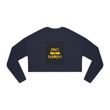 Load image into Gallery viewer, Women's "Isn't It Funny?" Cropped Sweatshirt