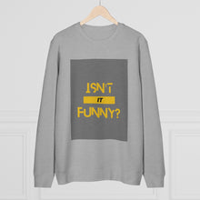 Load image into Gallery viewer, Unisex "Isn't It Funny?" Rise Sweatshirt