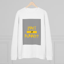 Load image into Gallery viewer, Unisex "Isn't It Funny?" Rise Sweatshirt