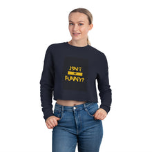 Load image into Gallery viewer, Women's "Isn't It Funny?" Cropped Sweatshirt