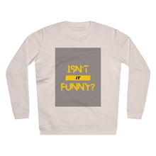 Load image into Gallery viewer, Unisex "Isn't It Funny?" Rise Sweatshirt