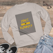 Load image into Gallery viewer, Unisex "Isn't It Funny?" Rise Sweatshirt