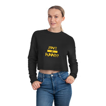 Load image into Gallery viewer, Women's "Isn't It Funny?" Cropped Sweatshirt