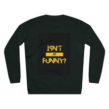 Load image into Gallery viewer, Unisex &quot;Isn&#39;t It Funny?&quot; Rise Sweatshirt
